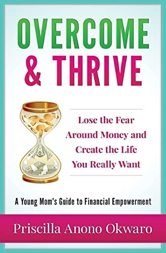 Overcome and Thrive Lose the Fear Around Money and Create the Life You Really Want