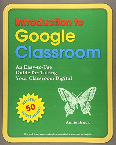 Introduction to Google Classroom An Easy-To-Use Guide to Taking Your Classroom Digital