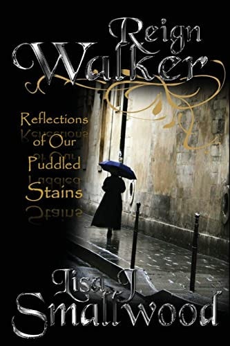 Reign Walker Reflections of Our Puddled Stains