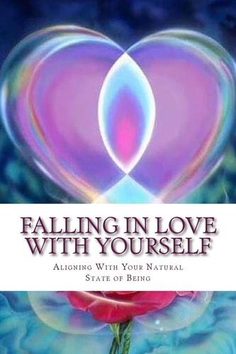 Falling In Love With Yourself Aligning With Your Natural State of Being