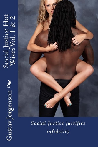 Social Justice Hot Wives Vol. 1 And 2 Social Justice Justifies Infidelity