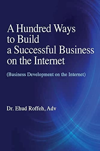 A Hundred Ways to Make a Successful Business on the Internet (Business Development on the Internet)