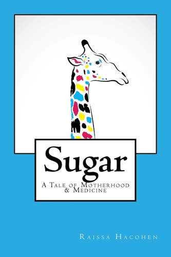 Sugar A Tale of Motherhood and Medicine