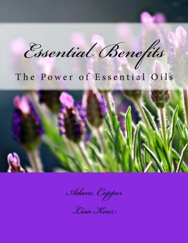 Essential Benefits The Power of Essential Oils