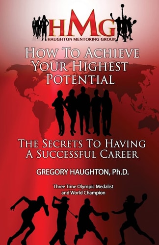 How To Achieve Your Highest Potential The Secrets To Having A Successful Career