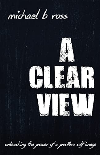 A Clear View Unleashing the Power of a Positive Self-Image