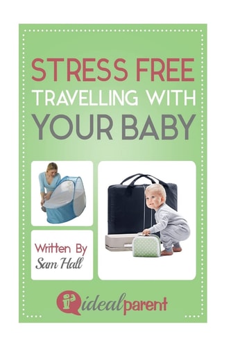Stress Free Traveling With Your Baby Illustrated, Helpful Parenting Advice for Nurturing Your Baby Or Child by Ideal Parent