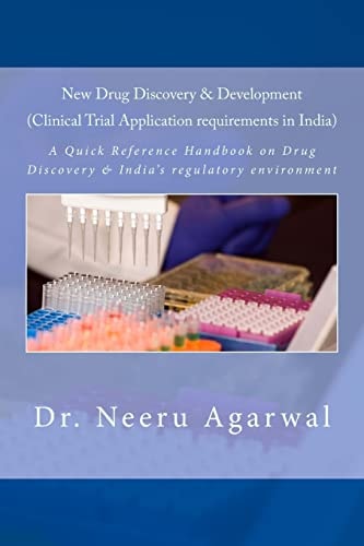 New Drug Discovery and Development ((Clinical Trial Application Requirements in India)) A Quick Reference Handbook on Drug Discovery and India's Regulatory Environment