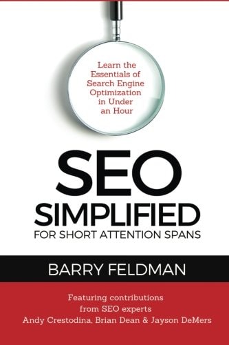 SEO Simplified for Short Attention Spans Learn the Essentials of Search Engine Optimization in Under an Hour
