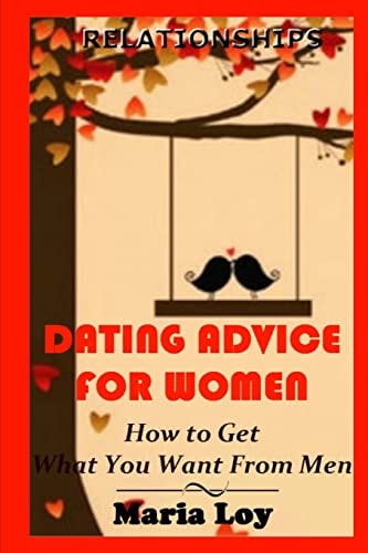 Dating Advice for Women How to Get the Guy with New Rules for Love Sex and Dating