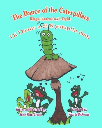 The Dance of the Caterpillars Bilingual Jamaican Creole