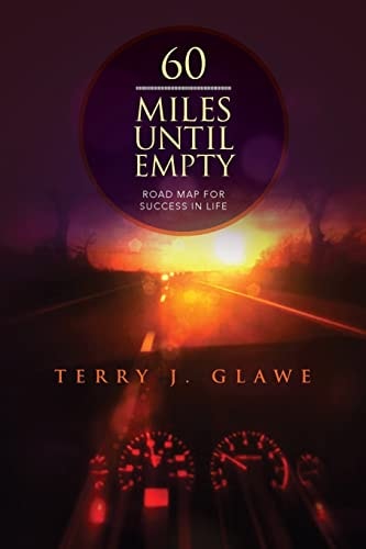 60 Miles Until Empty Road Map for Success in Life