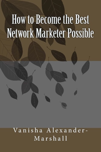 How to Become the Best Network Marketer Possible
