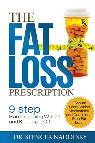 The Fat Loss Prescription : The Nine-Step Plan to Losing Weight and Keeping It Off