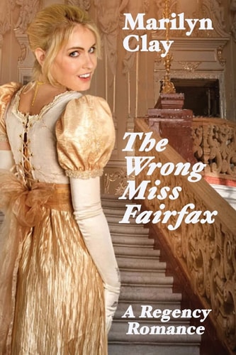 The Wrong Miss Fairfax A Regency Romance