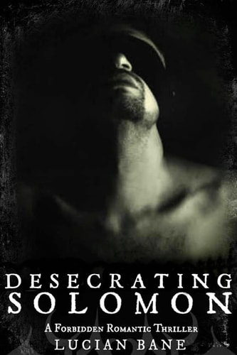 Desecrating Solomon A Forbidden Romantic Thriller