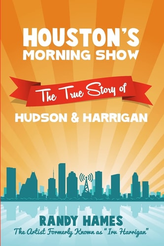Houston's Morning Show The True Story of Hudson and Harrigan