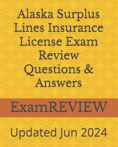 Alaska Surplus Lines Insurance License Exam Review Questions & Answers