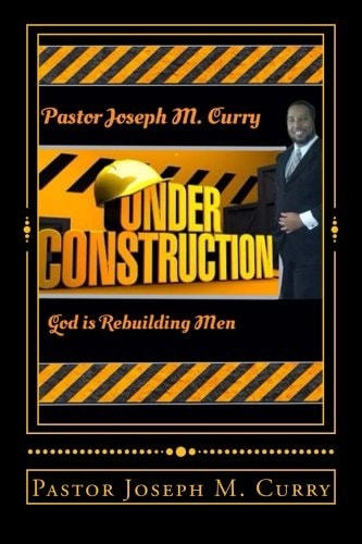 Under Construction God Is Rebuilding Men