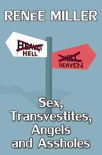 Sex, Transvestites, Angels, and Assholes What If Everybody Dies?