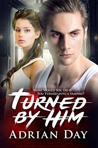 Turned By Him A Vampire Romance