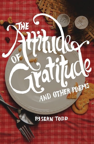 The Attitude of Gratitude And Other Poems