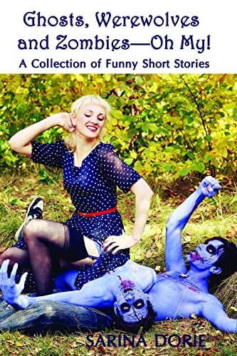 Ghosts, Werewolves and Zombies-Oh My! Humorous Horror and Dark Fantasy