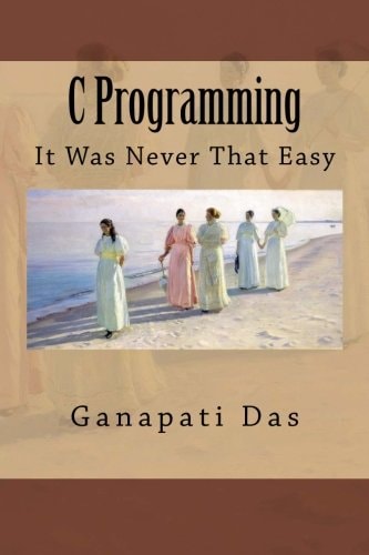 C Programming It Was Never That Easy