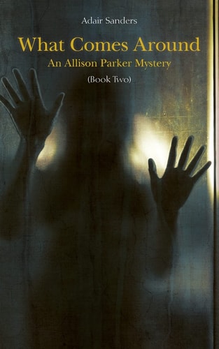 What Comes Around An Allison Parker Mystery
