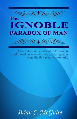 The Ignoble Paradox of Man