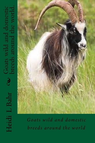 Goats Wild and Domestic Breeds Around the World. Goat Breeds