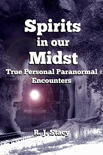 Spirits in Our Midst True Personal Paranormal Encounters