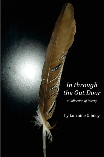 In Through the Outdoor a Collection of Poetry by Lorraine Gibney A Collection of Poetry