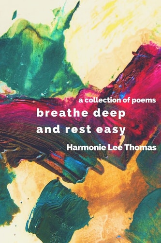Breathe Deep and Rest Easy A Collection of Poems