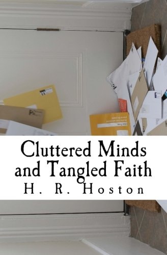 Cluttered Mind and Tangled Faith Overcoming Fear, Doubt and Worry