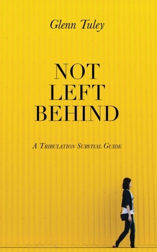 Not Left Behind A Tribulation Survival Guide
