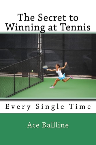 The Secret to Winning at Tennis Every Single Time