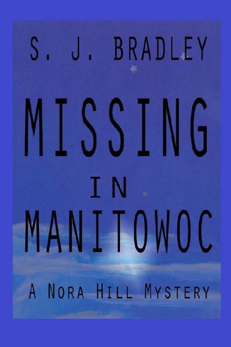 Missing in Manitowoc A Nora Hill Mystery