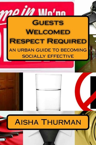 Guests Welcomed Respect Required An Urban Guide To Becoming Socially Effective