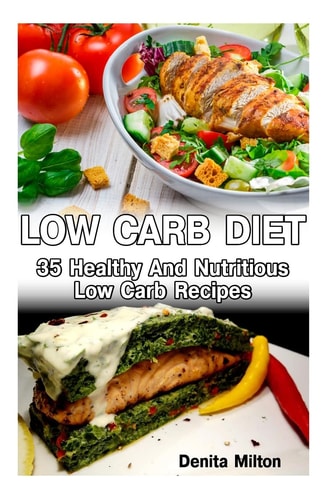 Low Carb Diet 35 Healthy And Nutritious Low Carb Recipes: (slow Cooker Recipes for Easy Meals, Slow Cooker Chicken Recipes, Slow Cooker Recipes for Two, Slow Cooker Cookbook, Slow Cooker Recipes)