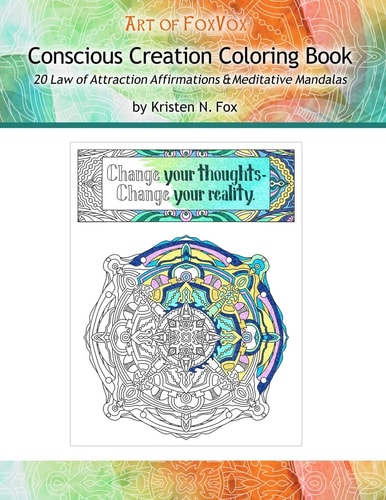 Conscious Creation Coloring Book 20 Law of Attraction Affirmations and Meditative Mandalas