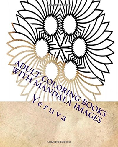 Adult Coloring Books with Mandala Images A Great Way to De-Stressing from the Pressures of Life and Work