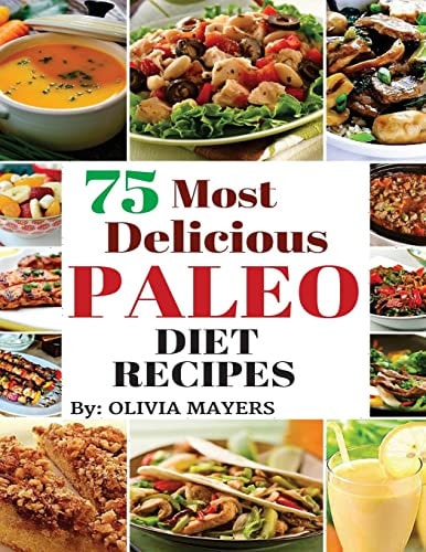75 Most Delicious Paleo Diet Recipes