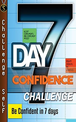 7-Day Confidence Challenge Improve Your Confidence In 7 Days