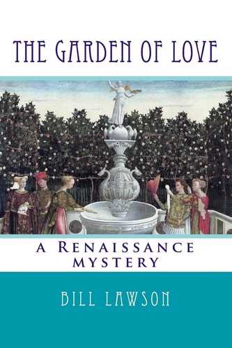 The Garden of Love A Renaissance Mystery