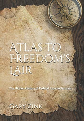 Atlas to Freedom's Lair History and Exegesis of Federal Income Tax Law