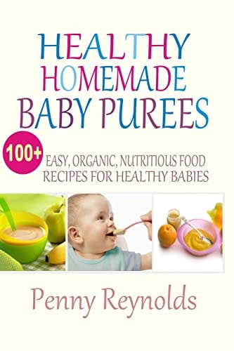 Healthy Homemade Baby Purees Easy, Organic, Nutritious Food Recipes For Healthy Babies