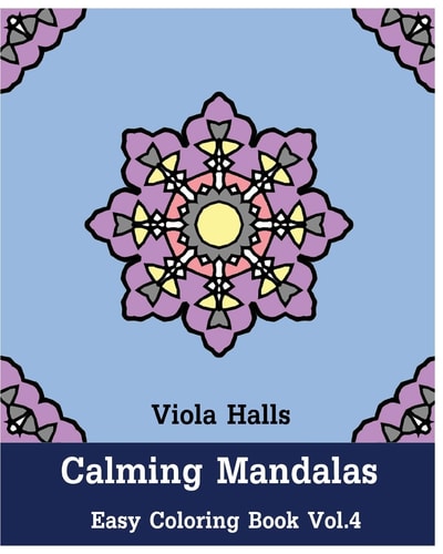 Calming Mandalas : Easy Coloring Book Vol. 4 Adult Coloring Book for Stress Relieving and Meditation