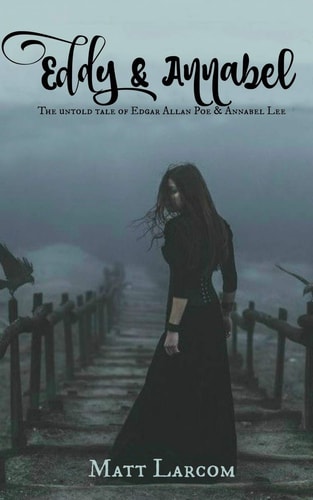 Eddy and Annabel The Untold Tale of Edgar Allan Poe and Annabel Lee