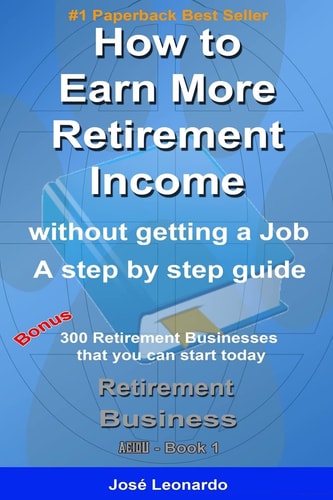How to Earn More Retirement Income Without Getting a Job - a Step by Step Guide